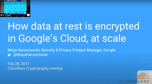 Preview of talk: Cloudflare Crypto Meetup | How data at rest is encrypted in Google's Cloud, at scale