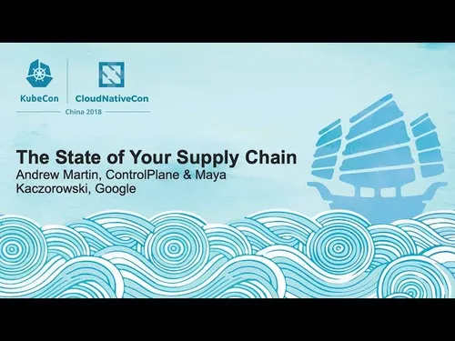 Preview of talk: KubeCon China 2018 | The State of your Supply Chain, with Andy Martin