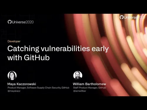 Preview of talk: GitHub Universe 2020 | Catching vulnerabilities early with GitHub, with William Bartholomew