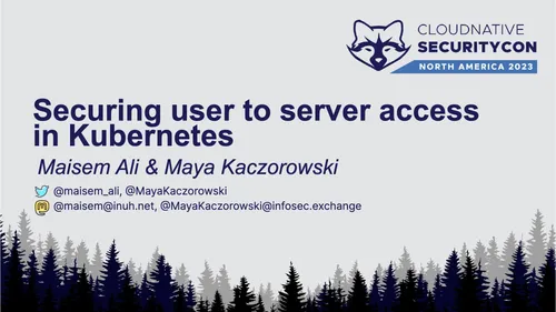 Preview of talk: CloudNativeSecurityCon NA 2023 | Securing user to server access in Kubernetes with Maisem Ali