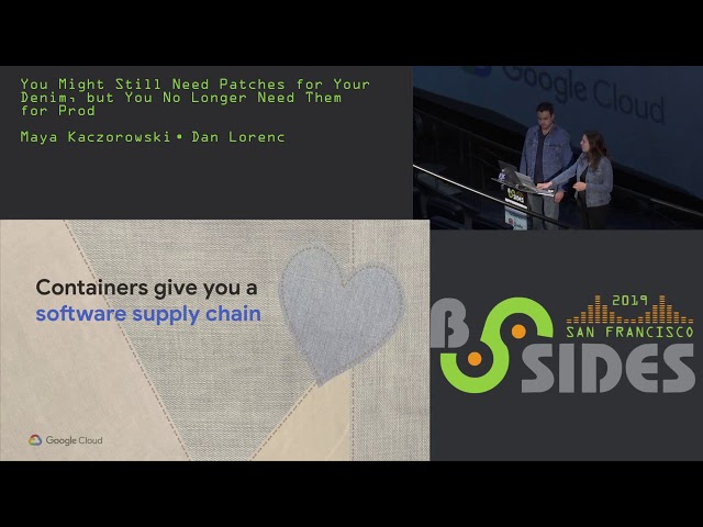 BSidesSF 2019 | You might still need patches for your denim, but you no longer need them for prod, with Dan Lorenc