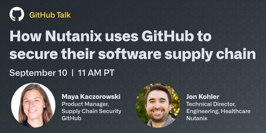 GitHub Talk | How Nutanix uses GitHub to secure their software supply chain, with Jon Kohler