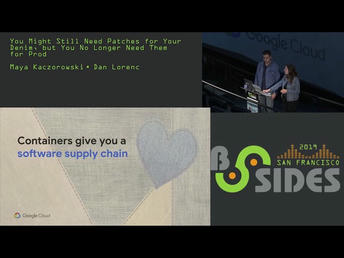 BSidesSF 2019 | You might still need patches for your denim, but you no longer need them for prod, with Dan Lorenc