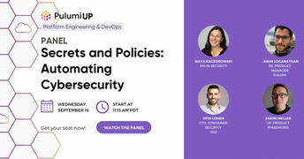 PulumiUP 2024 | Panel: Secrets and Policies - Automating Cybersecurity